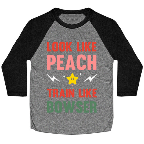 Look Like Peach Train Like Bowser Baseball Tee