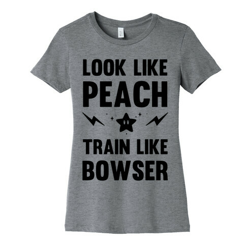 Look Like Peach Train Like Bowser Womens T-Shirt