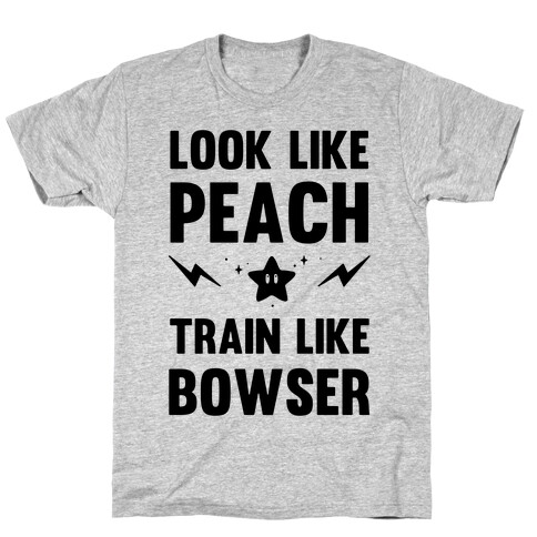 Look Like Peach Train Like Bowser T-Shirt
