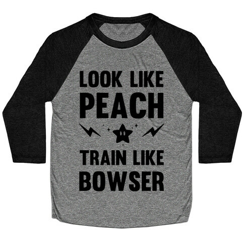 Look Like Peach Train Like Bowser Baseball Tee