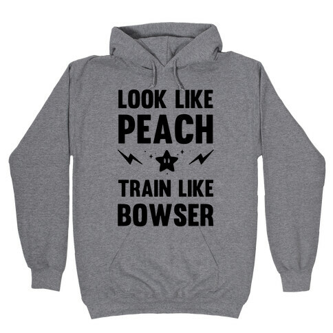 Look Like Peach Train Like Bowser Hooded Sweatshirt