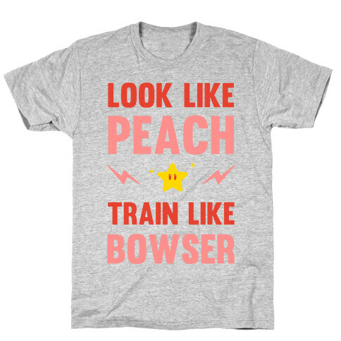 Look Like Peach Train Like Bowser T-Shirt