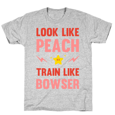 Look Like Peach Train Like Bowser T-Shirt