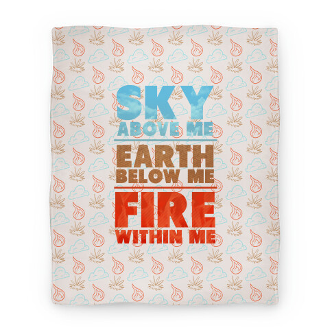 Sky Above Me, Earth Below Me, Fire Within Me Blanket