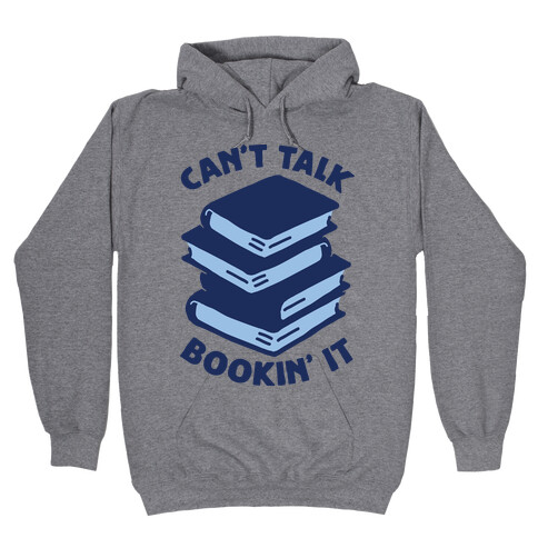 Can't Talk, Bookin' It Hooded Sweatshirt
