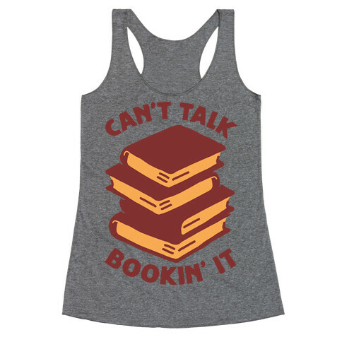 Can't Talk, Bookin' It Racerback Tank Top