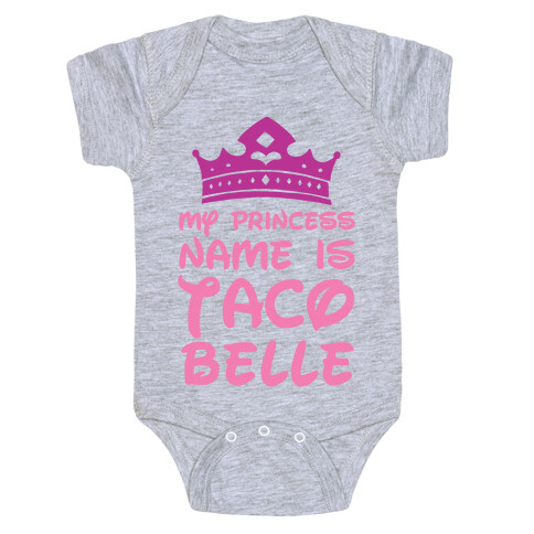 My Princess Name Is Taco Belle Baby One-Piece