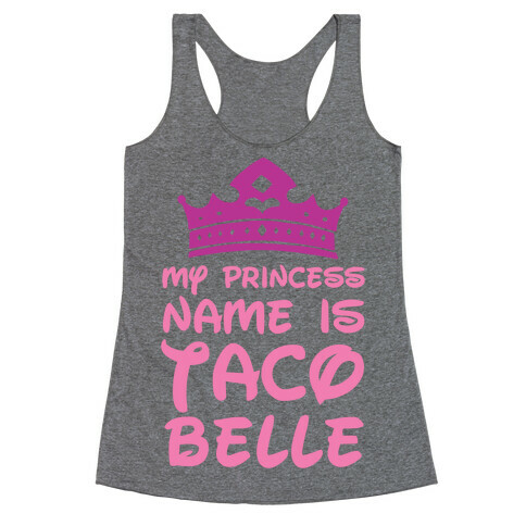 My Princess Name Is Taco Belle Racerback Tank Top