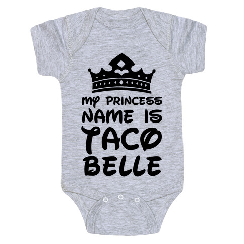 My Princess Name Is Taco Belle Baby One-Piece