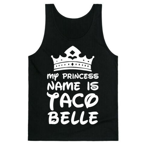 My Princess Name Is Taco Belle Tank Top