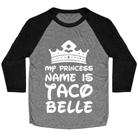 My Princess Name Is Taco Belle Baseball Tee