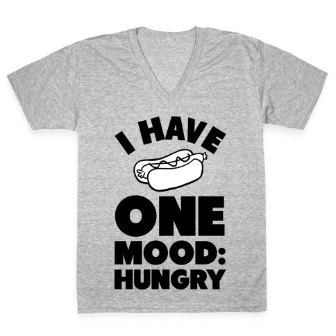 I Have One Mood: Hungry V-Neck Tee Shirt