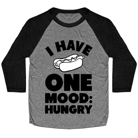 I Have One Mood: Hungry Baseball Tee