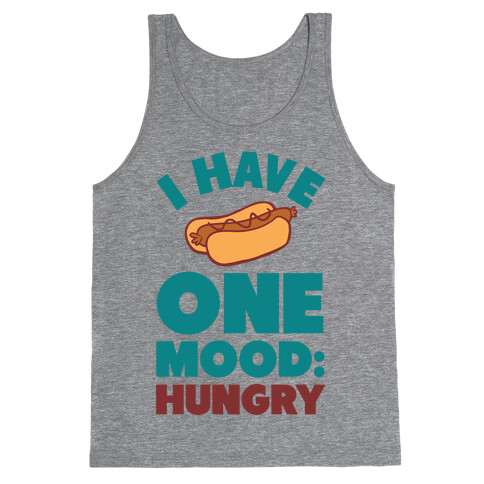 I Have One Mood: Hungry Tank Top