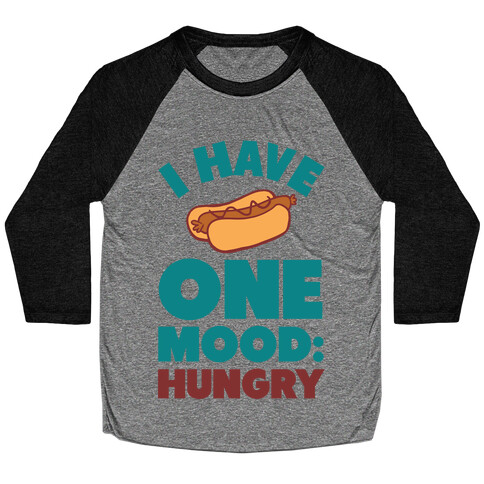 I Have One Mood: Hungry Baseball Tee