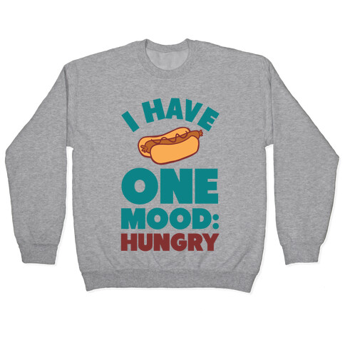 I Have One Mood: Hungry Pullover