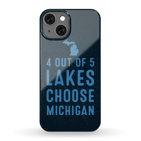 4 Out Of 5 Lakes Choose Michigan Phone Case