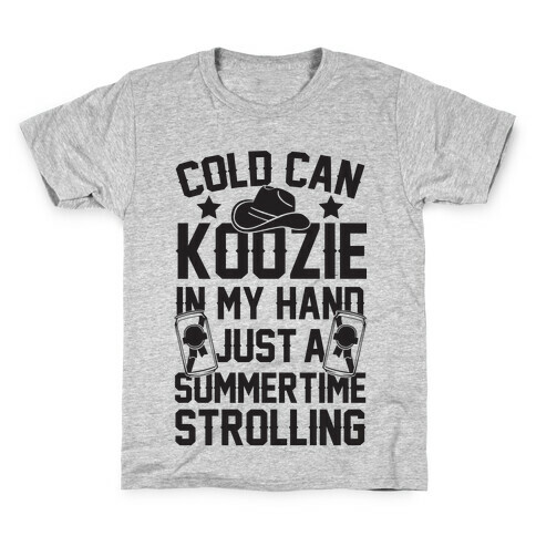 Cold Can Koozie In My Hand Just A Summertime Strolling Kids T-Shirt