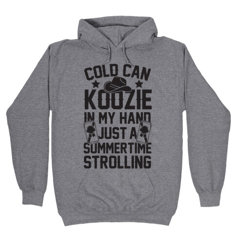 Cold Can Koozie In My Hand Just A Summertime Strolling Hooded Sweatshirt