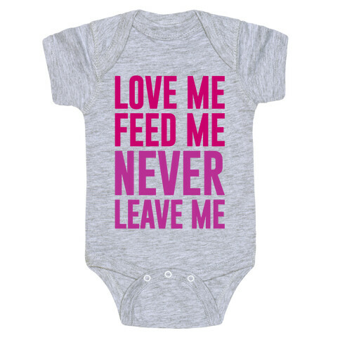 Love Me Feed Me Never Leave Me Baby One-Piece