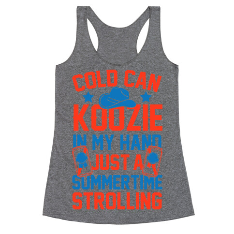Cold Can Koozie In My Hand Just A Summertime Strolling Racerback Tank Top