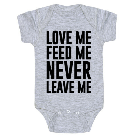 Love Me Feed Me Never Leave Me Baby One-Piece