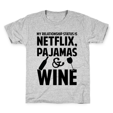 My Relationship Status Is Netflix, Pajamas and Wine Kids T-Shirt