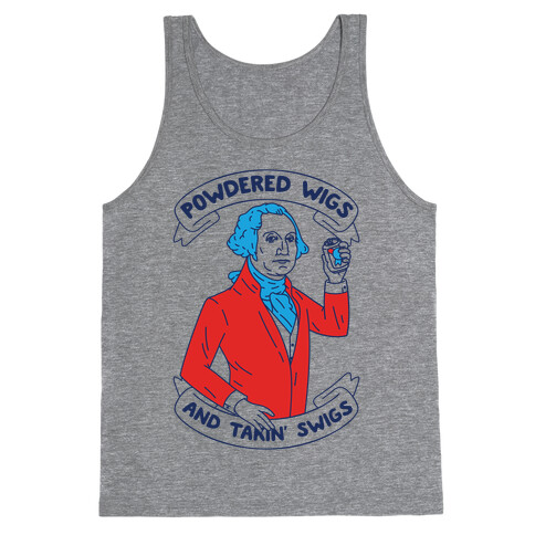 Powdered Wigs And Takin' Swigs Tank Top