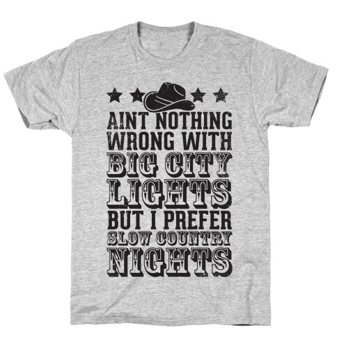 Aint Nothing Wrong With Big City Lights But I prefer Slow Country Nights T-Shirt
