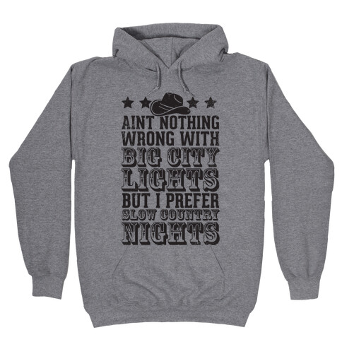 Aint Nothing Wrong With Big City Lights But I prefer Slow Country Nights Hooded Sweatshirt