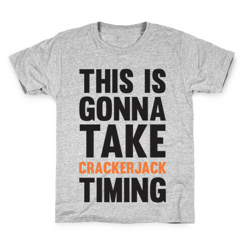 This Is Gonna Take Crackerjack Timing Kids T-Shirt