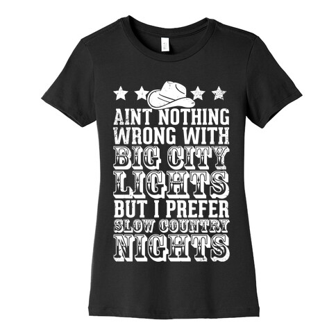 Aint Nothing Wrong With Big City Lights But I prefer Slow Country Nights Womens T-Shirt