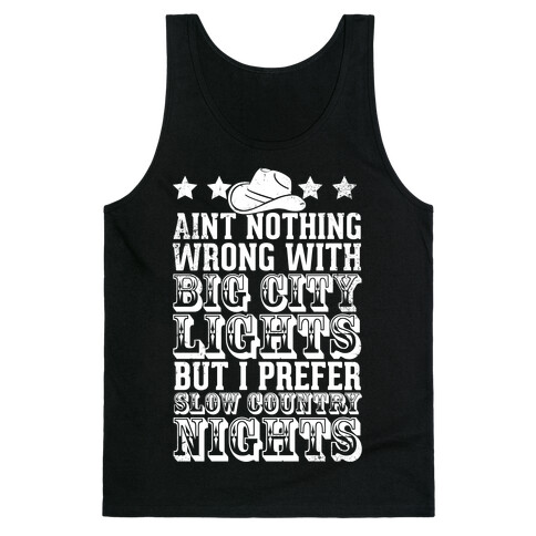 Aint Nothing Wrong With Big City Lights But I prefer Slow Country Nights Tank Top