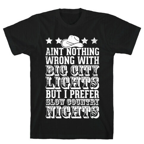 Aint Nothing Wrong With Big City Lights But I prefer Slow Country Nights T-Shirt