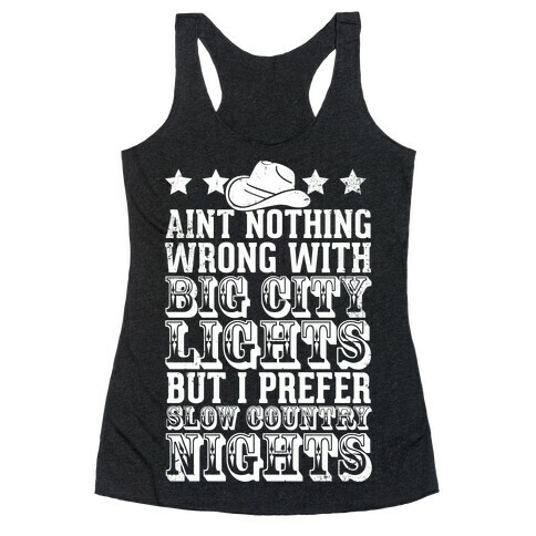 Aint Nothing Wrong With Big City Lights But I prefer Slow Country Nights Racerback Tank Top