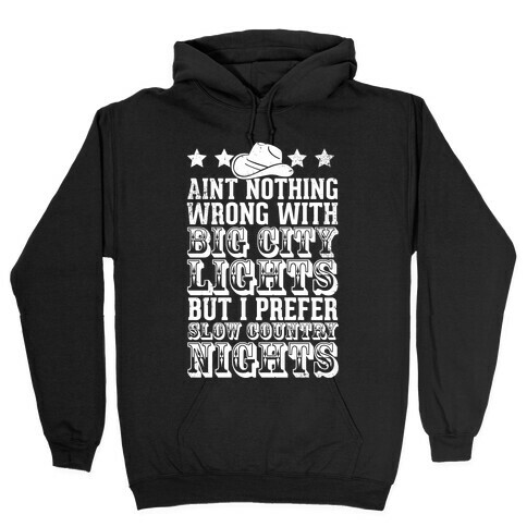 Aint Nothing Wrong With Big City Lights But I prefer Slow Country Nights Hooded Sweatshirt