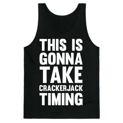 This Is Gonna Take Crackerjack Timing Tank Top