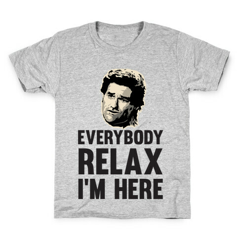 Everybody Relax, I'm here Kids T-Shirt