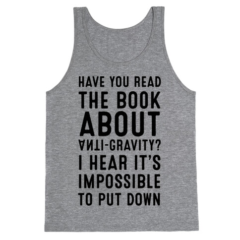 Have You Read The Book About Anti-Gravity? I Hear It's Impossible To Put Down Tank Top