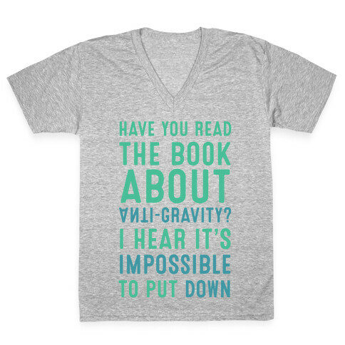 Have You Read The Book About Anti-Gravity? I Hear It's Impossible To Put Down V-Neck Tee Shirt