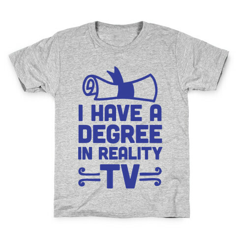 I Have A Degree In Reality TV Kids T-Shirt