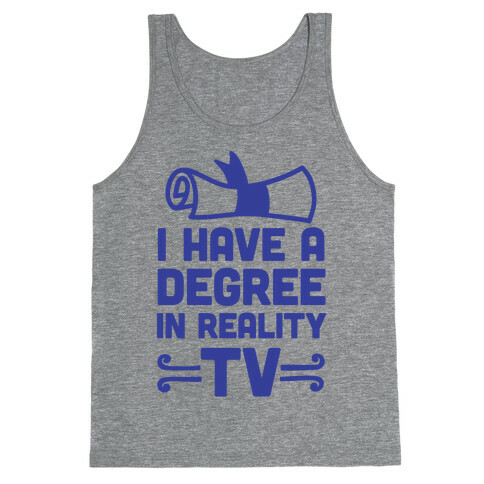 I Have A Degree In Reality TV Tank Top