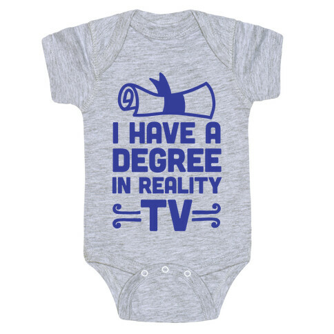 I Have A Degree In Reality TV Baby One-Piece