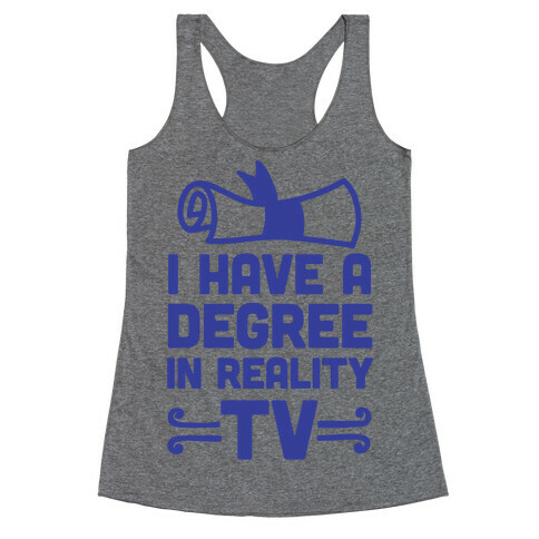 I Have A Degree In Reality TV Racerback Tank Top