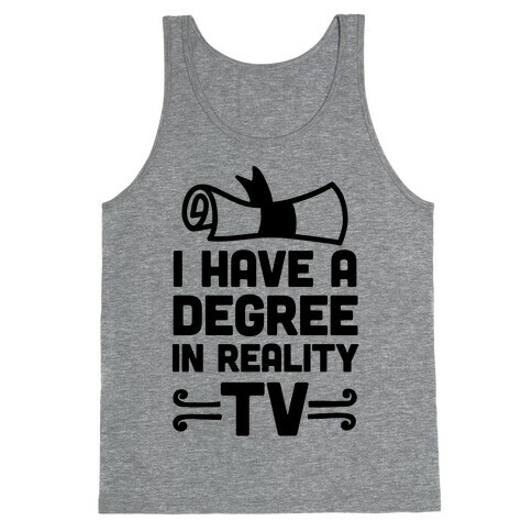 I Have A Degree In Reality TV Tank Top