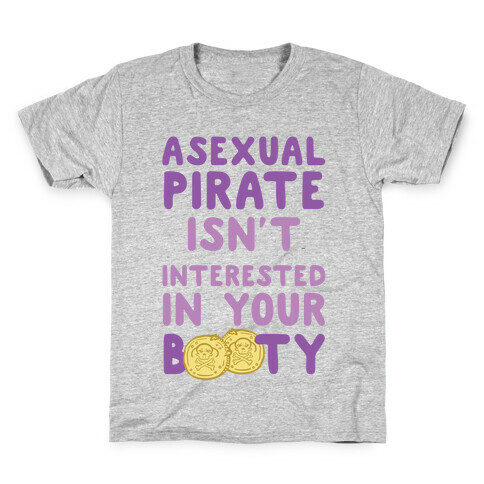 Asexual Pirate Isn't Interested In Your Booty Kids T-Shirt