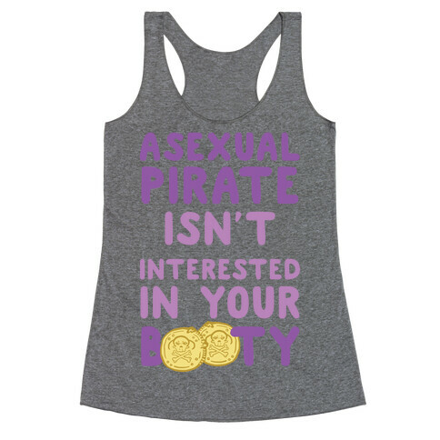 Asexual Pirate Isn't Interested In Your Booty Racerback Tank Top