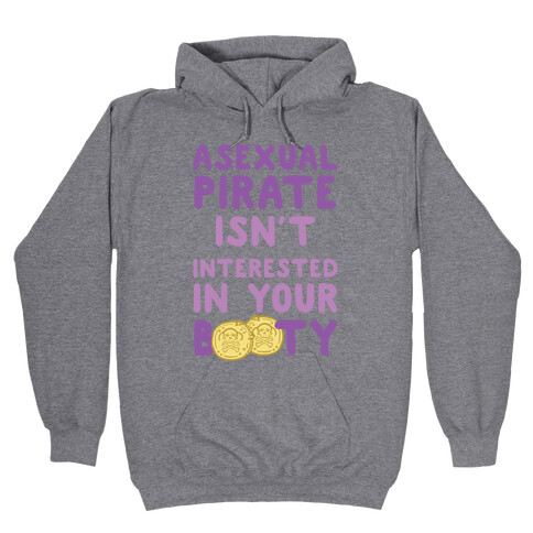 Asexual Pirate Isn't Interested In Your Booty Hooded Sweatshirt