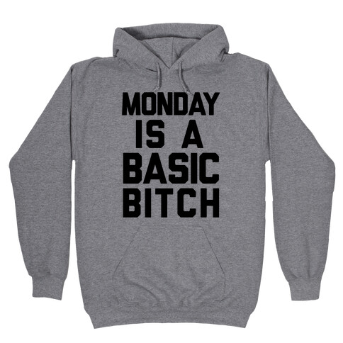 Monday Is A Basic Bitch Hooded Sweatshirt