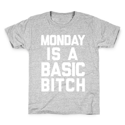 Monday Is A Basic Bitch Kids T-Shirt